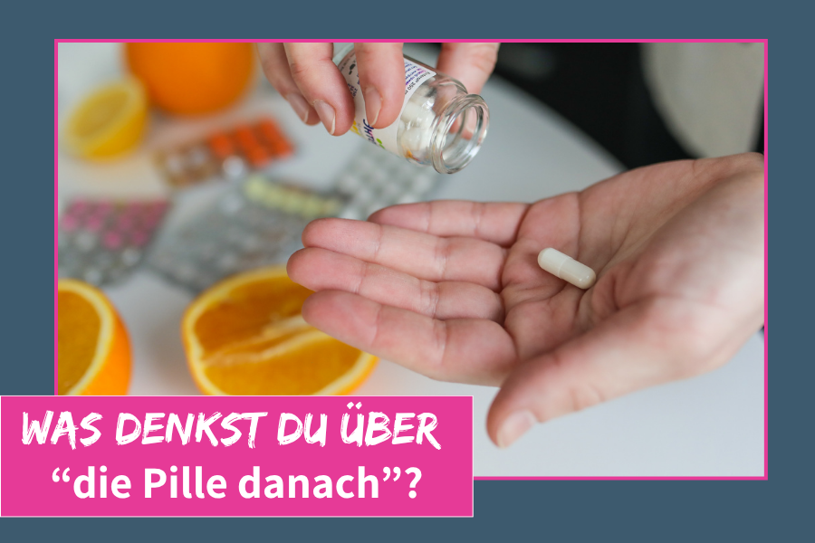Bild mit einer Hand, in der eine Tablette liegt und dem Text "Was denkst du über die Pille danach?"